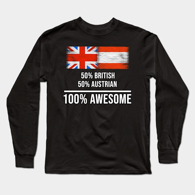 50% British 50% Austrian 100% Awesome - Gift for Austrian Heritage From Austria Long Sleeve T-Shirt by Country Flags